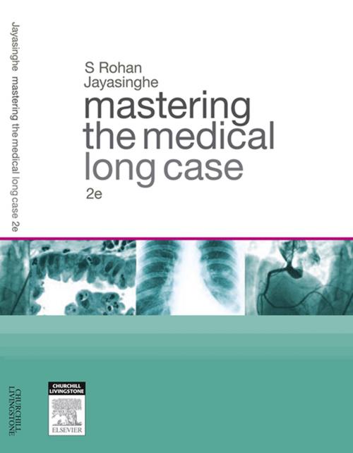 Cover of the book Mastering the Medical Long Case by Rohan Jayasinghe, MBBS, Sydney MSpM, PhD, FRACP, Elsevier Health Sciences