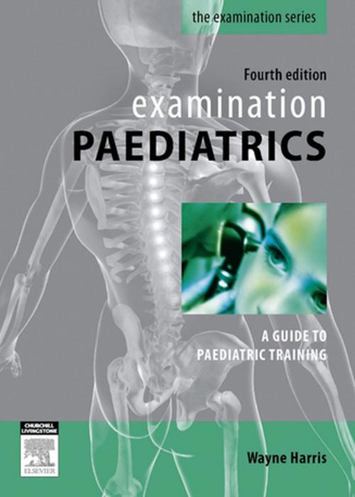 Cover of the book Examination Paediatrics by Wayne Harris, MBBS, MRCP(UK), FRACP, Elsevier Health Sciences