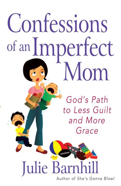 Cover of the book Confessions of an Imperfect Mom by Julie Ann Barnhill, Harvest House Publishers