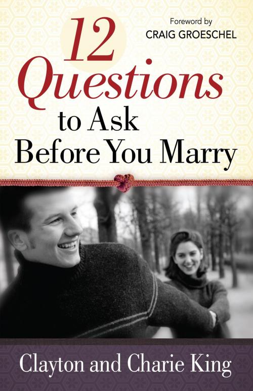 Cover of the book 12 Questions to Ask Before You Marry by Clayton King, Charie King, Harvest House Publishers