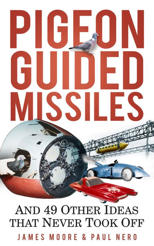 Cover of the book Pigeon Guided Missiles by James Moore, Paul Nero, The History Press