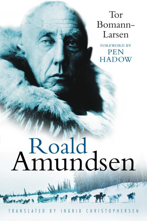 Cover of the book Roald Amundsen by Tor Bomann-Larsen, The History Press
