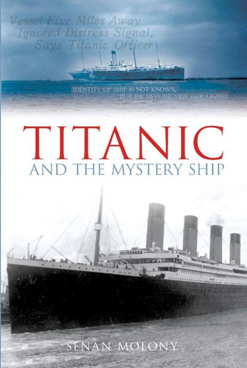 Cover of the book Titanic and the Mystery Ship by Senan Moloney, The History Press