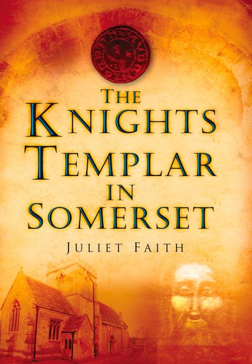 Cover of the book Knights Templar in Somerset by Juliet Faith, The History Press
