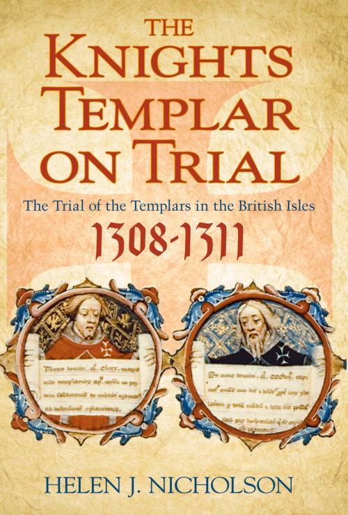 Cover of the book Knights Templar on Trial by Helen Nicholson, The History Press