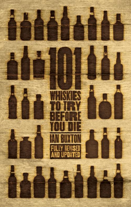 Cover of the book 101 Whiskies to Try Before You Die (Revised & Updated) by Ian Buxton, Headline