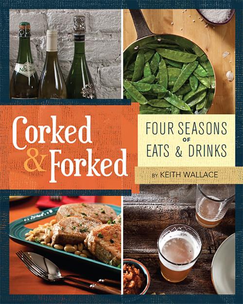 Cover of the book Corked & Forked by Keith Wallace, Running Press