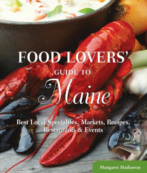 Cover of the book Food Lovers' Guide to® Maine by Margaret Hathaway, Globe Pequot Press