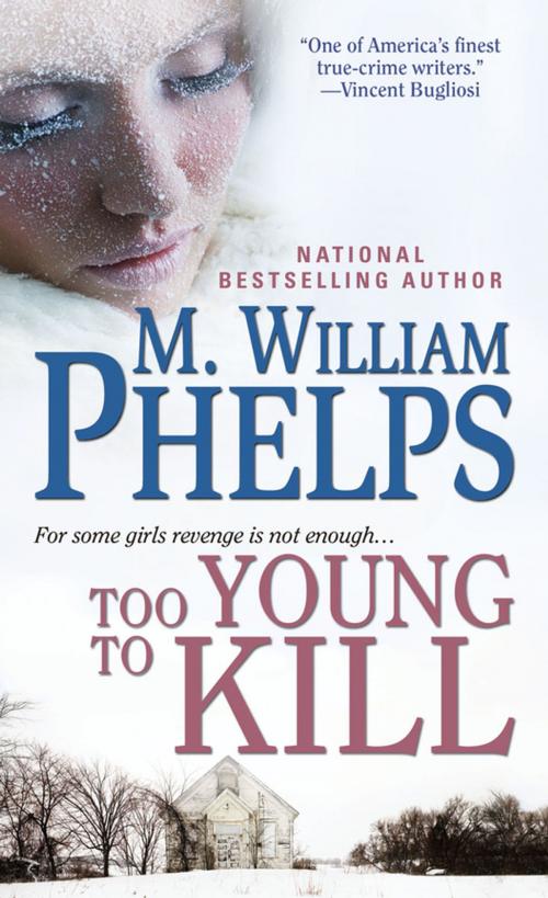 Cover of the book Too Young to Kill by M. William Phelps, Pinnacle Books