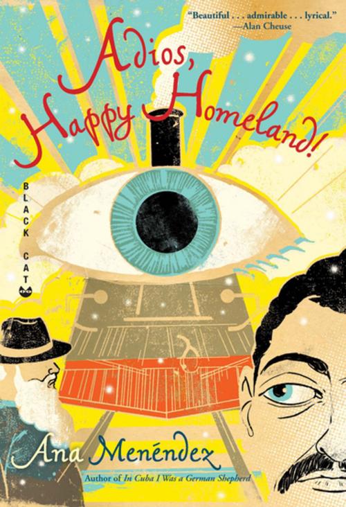 Cover of the book Adios, Happy Homeland! by Ana Menéndez, Grove Atlantic