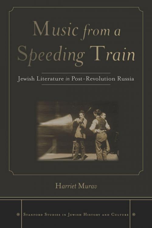 Cover of the book Music from a Speeding Train by Harriet Murav, Stanford University Press