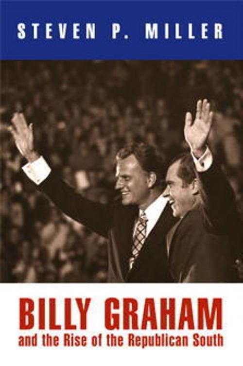 Cover of the book Billy Graham and the Rise of the Republican South by Steven P. Miller, University of Pennsylvania Press, Inc.