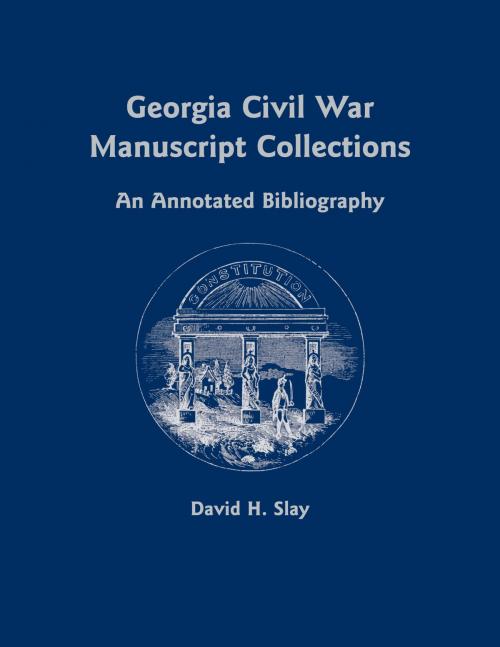 Cover of the book Georgia Civil War Manuscript Collections by David H. Slay, University of Alabama Press