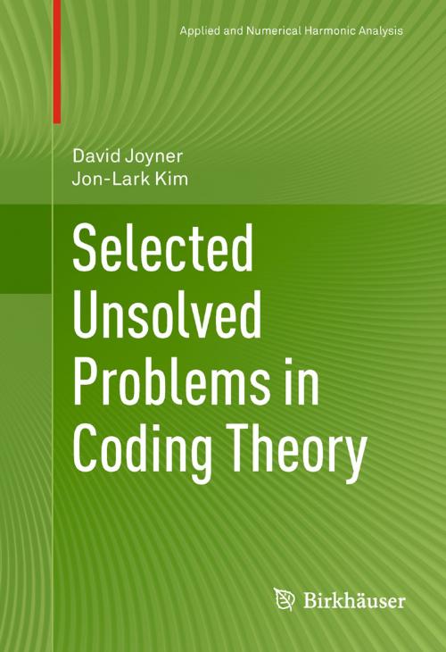 Cover of the book Selected Unsolved Problems in Coding Theory by David Joyner, Jon-Lark Kim, Birkhäuser Boston