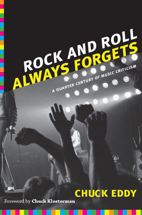 Cover of the book Rock and Roll Always Forgets by Chuck Eddy, Duke University Press