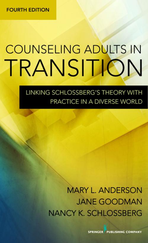 Cover of the book Counseling Adults in Transition, Fourth Edition by Mary Anderson, PhD, Jane Goodman, PhD, Nancy Schlossberg, EdD, Springer Publishing Company