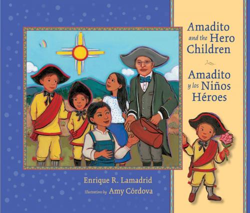 Cover of the book Amadito and the Hero Children: Amadito y los Ninos Heroes by Enrique R. Lamadrid, University of New Mexico Press