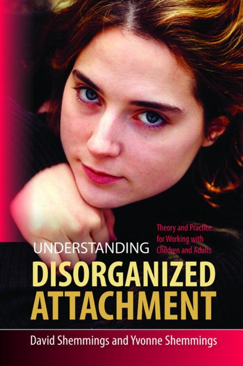 Cover of the book Understanding Disorganized Attachment by David Shemmings, Yvonne Shemmings, Jessica Kingsley Publishers