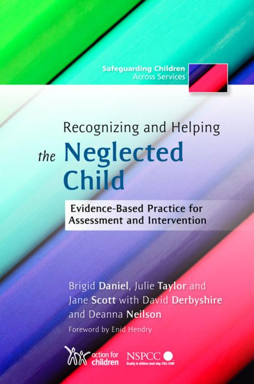 Cover of the book Recognizing and Helping the Neglected Child by Jane Scott, Brigid Daniel, Julie Taylor, David Derbyshire, Deanna Neilson, Jessica Kingsley Publishers
