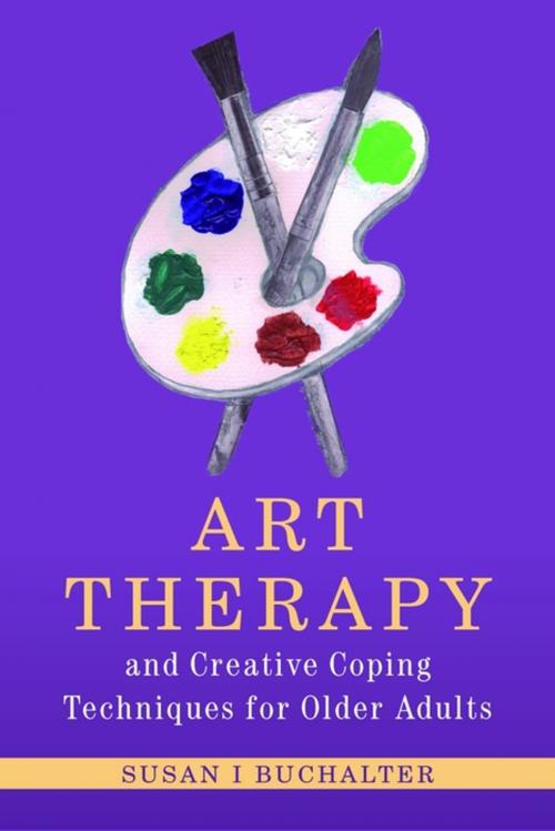 Cover of the book Art Therapy and Creative Coping Techniques for Older Adults by Susan Buchalter, Jessica Kingsley Publishers