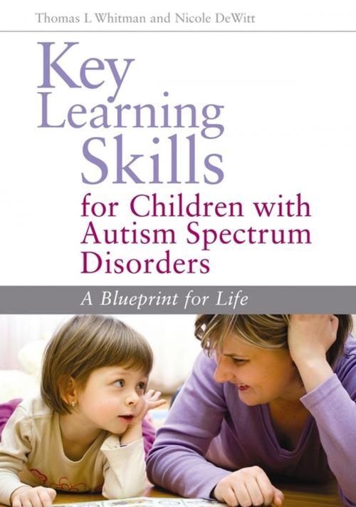 Cover of the book Key Learning Skills for Children with Autism Spectrum Disorders by Nicole DeWitt, Thomas L. Whitman, Jessica Kingsley Publishers