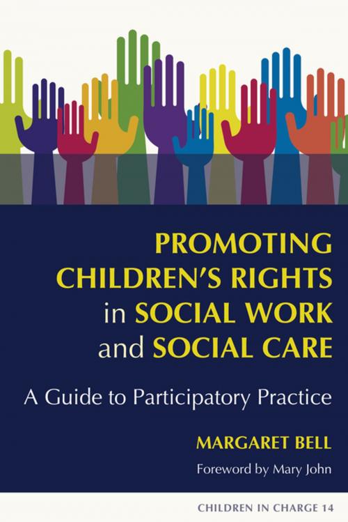 Cover of the book Promoting Children's Rights in Social Work and Social Care by Margaret Bell, Jessica Kingsley Publishers