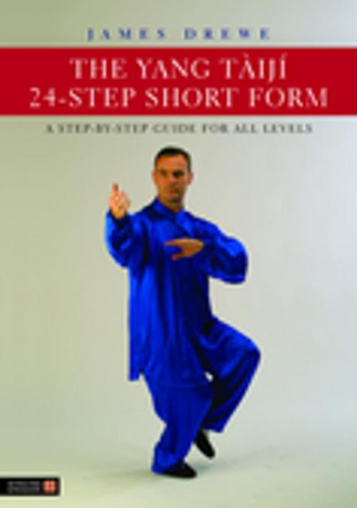 Cover of the book The Yang Tàijí 24-Step Short Form by James Drewe, Jessica Kingsley Publishers