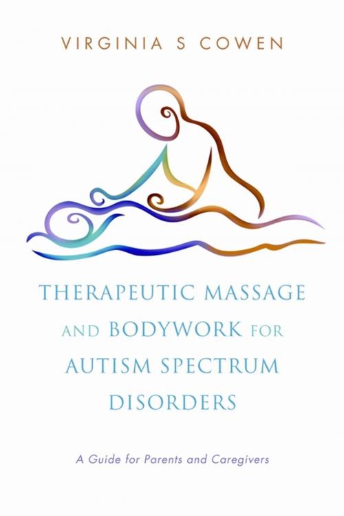 Cover of the book Therapeutic Massage and Bodywork for Autism Spectrum Disorders by Virginia S. Cowen, Jessica Kingsley Publishers