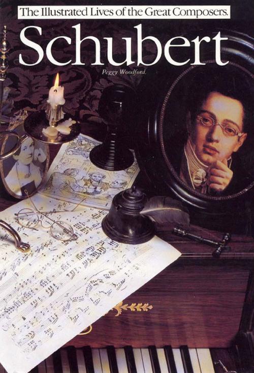 Cover of the book Schubert: The Illustrated Lives of the Great Composers by Peggy Woodford, Music Sales Limited
