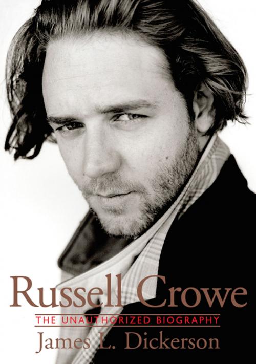 Cover of the book Russell Crowe: The Unauthorized Biography by James L. Dickerson, Music Sales Limited