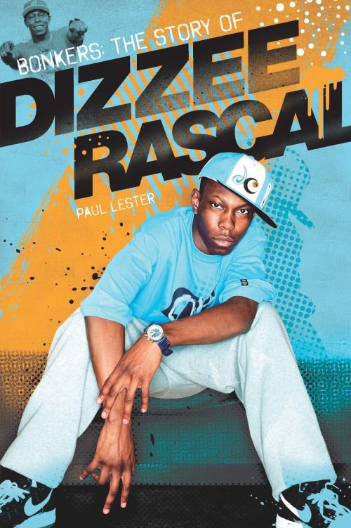 Cover of the book Bonkers: The Story of Dizzee Rascal by Paul Lester, Music Sales Limited