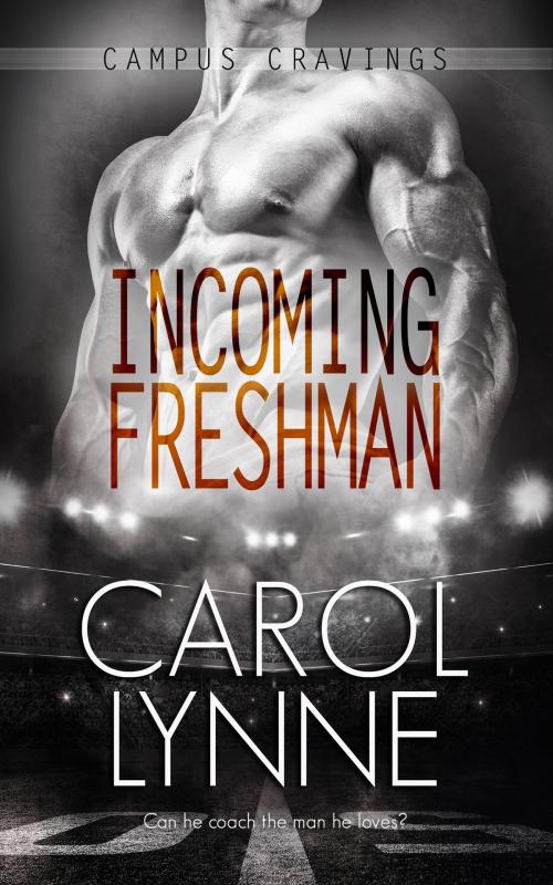 Cover of the book Incoming Freshman by Carol Lynne, Totally Entwined Group Ltd