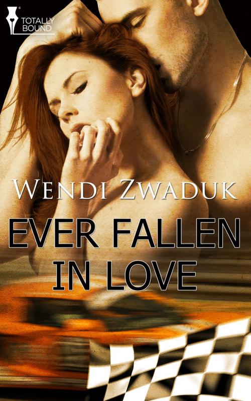 Cover of the book Ever Fallen In Love by Wendi Zwaduk, Totally Entwined Group Ltd
