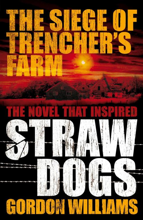 Cover of the book The Siege of Trencher's Farm - Straw Dogs by Gordon Williams, Titan