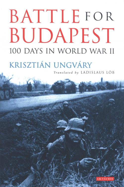Cover of the book Battle for Budapest by Krisztián Ungváry, Bloomsbury Publishing