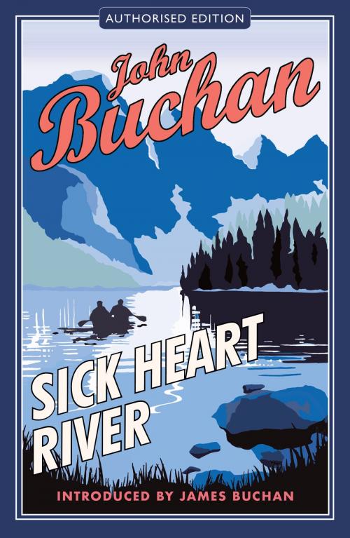 Cover of the book Sick Heart River by John Buchan, James Buchan, Birlinn
