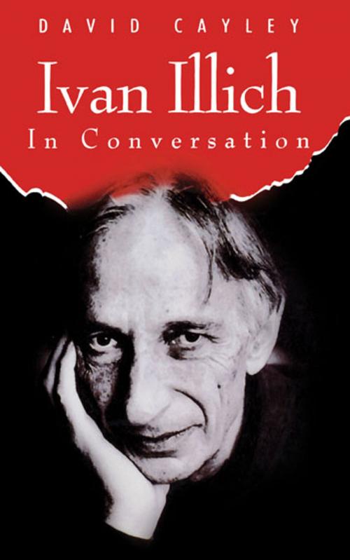 Cover of the book Ivan Illich in Conversation: The Testament of Ivan Illich by David Cayley, House of Anansi Press Inc