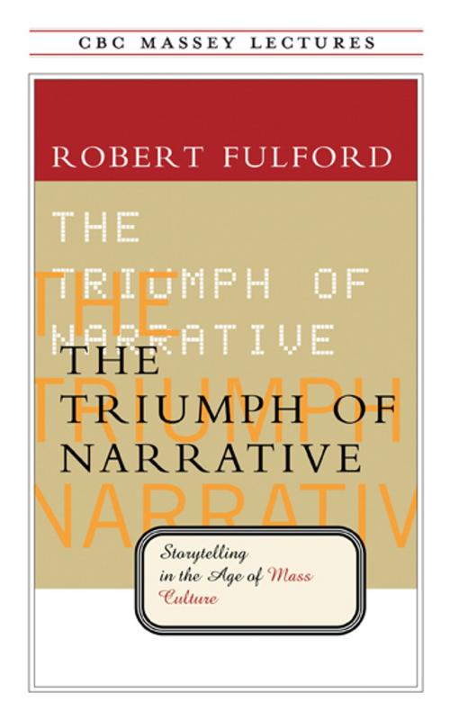 Cover of the book The Triumph of Narrative: Storytelling in the Age of Mass Culture by Robert Fulford, House of Anansi Press Inc