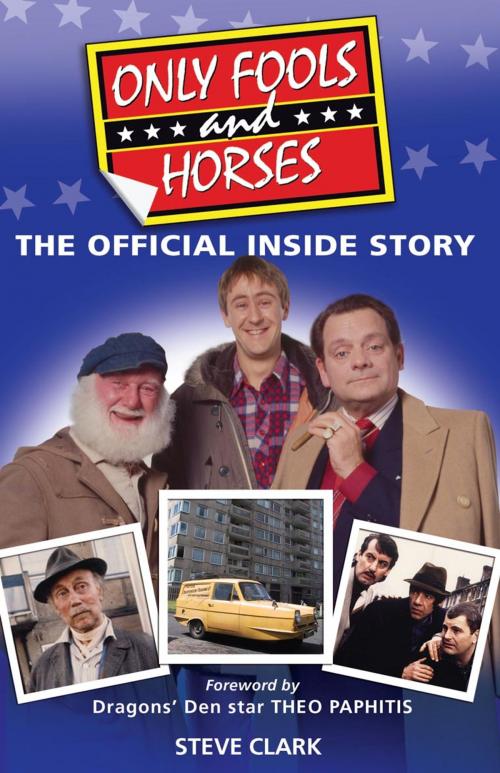 Cover of the book Only Fools and Horses - The Official Inside Story by Steve Clark, Theo Paphitis, Splendid Books Limited