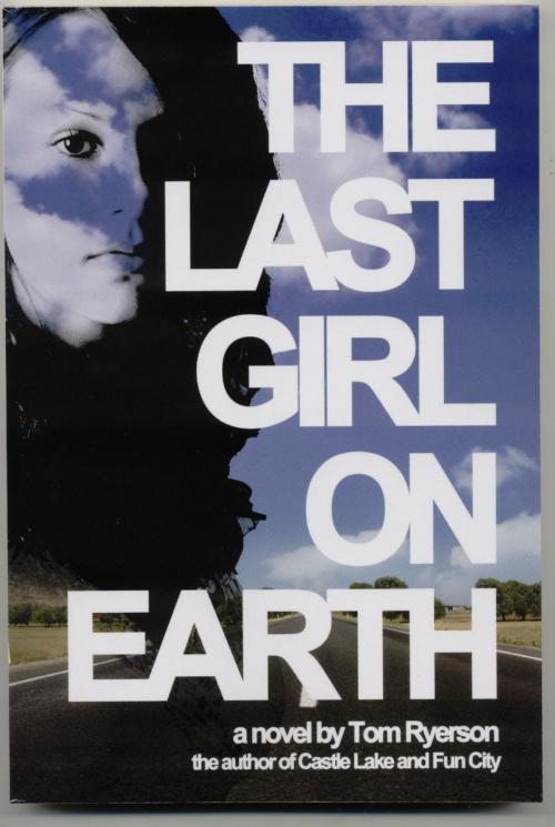 Cover of the book The Last Girl on Earth by Thomas A. Ryerson, Mouton Books