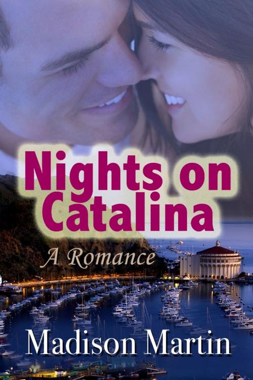 Cover of the book Nights on Catalina: A Romance Novel by Madison Martin, Chances Press, LLC