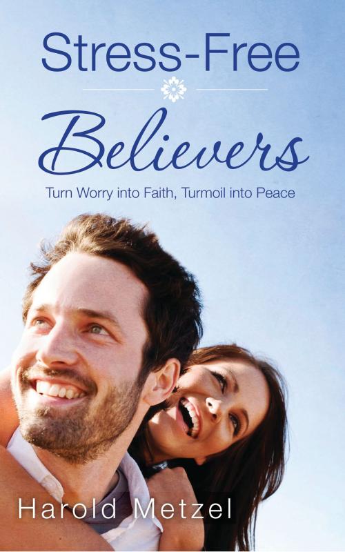 Cover of the book Stress-Free Believers by Harold Metzel, Harold Metzel