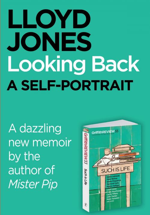 Cover of the book Griffith REVIEW Single: Looking Back, a self-portrait by Lloyd Jones, The Text Publishing Company
