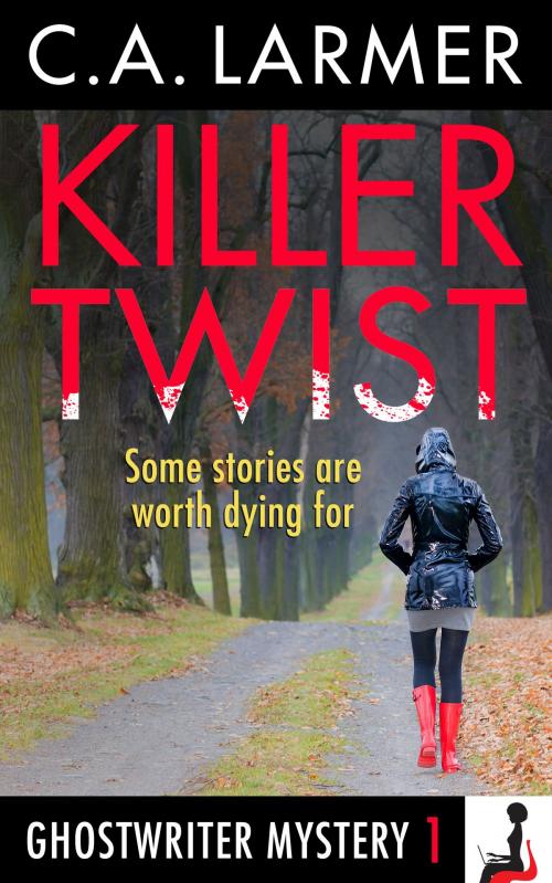 Cover of the book Killer Twist (Ghostwriter Mystery 1) by C.A. Larmer, C.A. Larmer