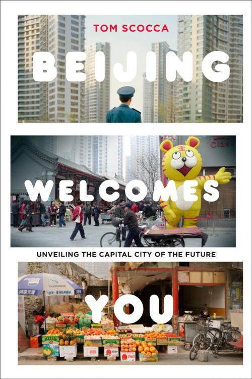 Cover of the book Beijing Welcomes You by Tom Scocca, Penguin Publishing Group