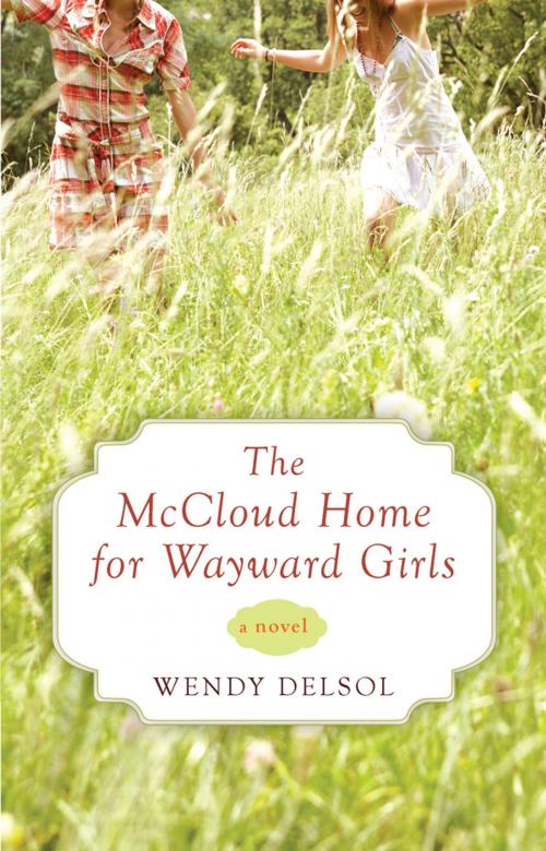 Cover of the book The McCloud Home for Wayward Girls by Wendy Delsol, Penguin Publishing Group