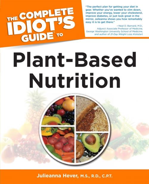 Cover of the book The Complete Idiot's Guide to Plant-Based Nutrition by Julieanna Hever MS, RD, CPT, DK Publishing