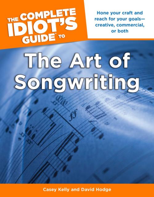 Cover of the book The Complete Idiot's Guide to the Art of Songwriting by Casey Kelly, David Hodge, DK Publishing