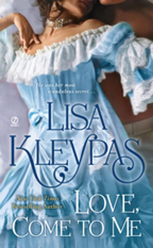 Cover of the book Love, Come to Me by Lisa Kleypas, Penguin Publishing Group