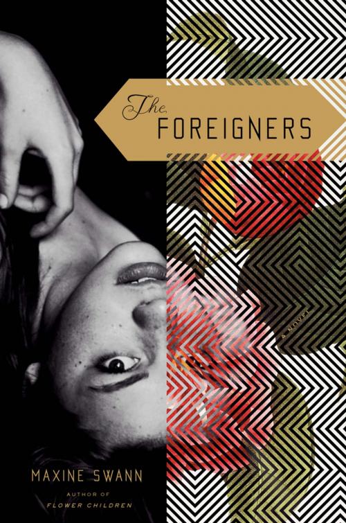 Cover of the book The Foreigners by Maxine Swann, Penguin Publishing Group